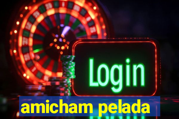 amicham pelada